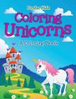 Coloring Unicorns (A Coloring Book) Cover Image