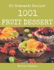 Oh! 1001 Homemade Fruit Dessert Recipes: The Best-ever of Homemade Fruit Dessert Cookbook By Marian Johnson Cover Image