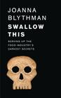 Swallow This: Serving Up the Food Industry's Darkest Secrets Cover Image