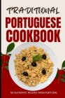 Traditional Portuguese Cookbook: 50 Authentic Recipes from Portugal Cover Image