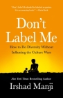 Don't Label Me: How to Do Diversity Without Inflaming the Culture Wars Cover Image