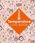Temperature Log Book: Freezer Temperature Log Template, Temperature Log Book Template, Refrigerator Freezer Temperature Log, Time Temperatur By Rogue Plus Publishing Cover Image