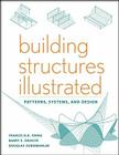 Building Structures Illustrated: Patterns, Systems, and Design Cover Image