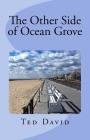 The Other Side of Ocean Grove: Republished after 17 years By Ted David Cover Image