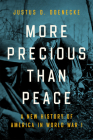 More Precious Than Peace: A New History of America in World War I Cover Image