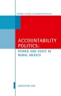 Accountability Politics: Power and Voice in Rural Mexico: Oxford Studies in Democratization By Jonathan A. Fox Cover Image