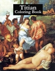 Titian Coloring Book: Adult coloring book By Ross Gillies Cover Image