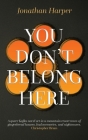 You Don't Belong Here By Jonathan Harper Cover Image