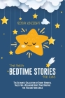 The Best Bedtime Stories for Kids: The Ultimate Collection of Short Mindful Tales for a Relaxing Night-Time Routine for You and Your Child Cover Image