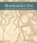 The Mapmaker's Eye: David Thompson on the Columbia Plateau By Jack Nisbet Cover Image
