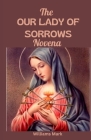 The OUR LADY of SORROWS NOVENA Cover Image