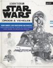 Learn to Draw Star Wars: Droids & Vehicles: Draw favorite Star Wars droids and vehicles, including R2-D2, C-3PO, a T-70 X-Wing, and more, in graphite pencil! (Licensed Learn to Draw) Cover Image