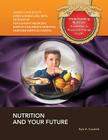 Nutrition and Your Future (Understanding Nutrition: A Gateway to Physical & Mental Health) By Kyle A. Crockett Cover Image