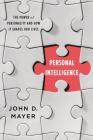 Personal Intelligence: The Power of Personality and How It Shapes Our Lives By John D. Mayer Cover Image