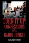 Turn It Up! Confessions of a Radio Junkie Cover Image