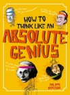 How to Think Like an Absolute Genius By Philippe Brasseur Cover Image
