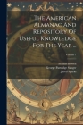 The American Almanac And Repository Of Useful Knowledge For The Year ...; Volume 7 By Jared Sparks, Johann Schobert, Francis Bowen Cover Image