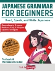 Japanese Grammar for Beginners Textbook + Workbook Included: Supercharge Your Japanese With Essential Lessons and Exercises By Talk in Japanese Cover Image