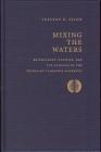 Mixing the Waters: Envrionment, Politics, and the Building of the Tennessee -Tombigee Waterway (Technology and the Environment) By Jeffrey K. Stine Cover Image