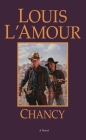 Chancy: A Novel By Louis L'Amour Cover Image