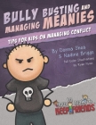 Bully Busting & Managing Meanies: Tips for Kids on Managing Conflict By Nadine Briggs, Ryan Flynn (Illustrator), Donna Shea Cover Image
