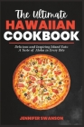 The Ultimate Hawaiian Cookbook: Delicious and Inspiring Island Eats, A Taste of Aloha in Every Bite. Cover Image