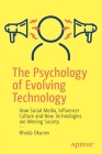 The Psychology of Evolving Technology: How Social Media, Influencer Culture and New Technologies Are Altering Society By Rhoda Okunev Cover Image