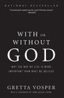 With or Without God: Why the Way We Live is More Important than What We Believe By Gretta Vosper Cover Image