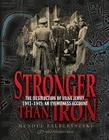 Stronger Than Iron: The Destruction of Vilna Jewry 1941-1945: An Eyewitness Account By Mendel Balberyszski Cover Image