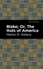 Blake; Or, the Huts of America By Martin R. Delany, Mint Editions (Contribution by) Cover Image