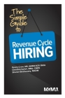 The Simple Guide to Revenue Cycle Hiring By Penny M. Crow, Christine Kalish, Sharon Z. Ginchansky Cover Image