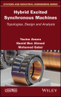 Hybrid Excited Synchronous Machines: Topologies, Design and Analysis By Yacine Amara, Hamid Ben Ahmed, Mohamed Gabsi Cover Image