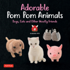 Adorable POM POM Animals: Dogs, Cats and Other Woolly Friends By Kazuko Ito Cover Image