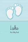 Luke - Mein Baby-Buch: Personalisiertes Baby Buch Für Luke, ALS Elternbuch Oder Tagebuch, Für Text, Bilder, Zeichnungen, Photos, ... Cover Image