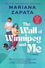 The Wall of Winnipeg and Me: A Novel By Mariana Zapata Cover Image