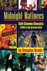 Midnight Matinees: Cult Cinema Classics (1896 to the present day) By Douglas Brode Cover Image