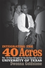 Integrating the 40 Acres: The Fifty-Year Struggle for Racial Equality at the University of Texas Cover Image