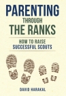 Parenting Through the Ranks: How to Raise Successful Scouts Cover Image