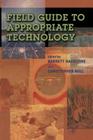 Field Guide to Appropriate Technology By Barrett Hazeltine (Editor), Christopher Bull (Editor) Cover Image