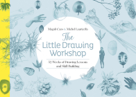 The Little Drawing Workshop: 52 Weeks of Drawing Lessons and Skill Building By Magali Cazo, Michel Lauricella Cover Image