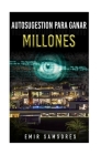 Autosugestion Para Ganar Millones By Emir Samsores Cover Image