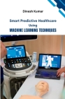 Smart Predictive Healthcare Using Machine Learning Techniques Cover Image