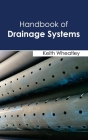 Handbook of Drainage Systems By Keith Wheatley (Editor) Cover Image