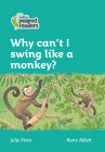 Why Can't I Swing Like a Monkey?: Level 3 (Collins Peapod Readers) By Julie Penn, Barry Ablett (Illustrator) Cover Image