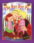 The Bye-Bye Pie By Sharon Jennings, Ruth Ohi (Illustrator) Cover Image
