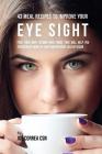 43 Meal Recipes to Improve Your Eye Sight: Feed Your Body Vitamin Rich Foods That Will Help You Strengthen Your Eye Sight and Prevent Loss of Vision By Joe Correa Csn Cover Image