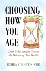 Choosing How You Age: Learn What Actually Governs the Outcome of Your Health Cover Image