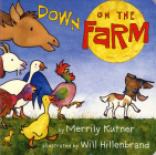 Down on the Farm By Merrily Kutner, Will Hillenbrand (Illustrator) Cover Image