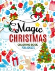 Magic Christmas Coloring Books for Adults: An Adults Coloring Pages Easy and Relaxing Design High Quality (Santa, Snowman and Friend) By Rocket Publishing Cover Image