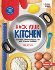 Hack Your Kitchen: Discover a World of Food Fun with Science Buddies (R) By Niki Ahrens, Niki Ahrens (Photographer) Cover Image